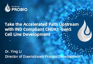 Take the Accelerated Path Upstream with IND Compliant CHOK1-GenS Cell Line Development